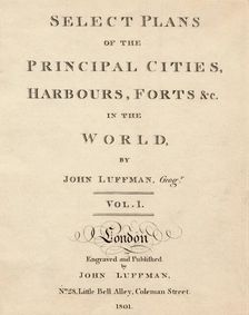 Select Plans of the Principal Cities, Harbours & Forts in the World by John Luffman 1801