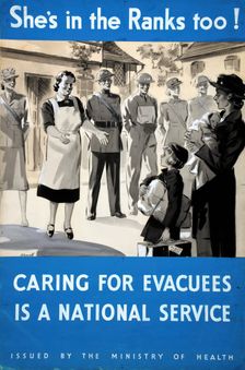 She's in the Ranks too! Caring for evacuees is a national... WWII poster, between 1939 and 1946. Creators: Central Office of Information, William Showell