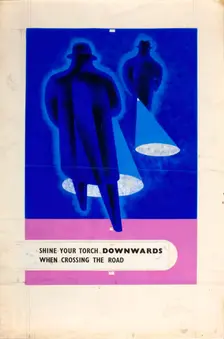 Shine your torch downwards when crossing the road WWII road safety poster, between 1939-1946. Creators: Central Office of Information, Tom Gentleman