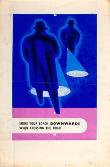 Shine your torch downwards when crossing the road WWII road safety poster, between 1939-1946. Creators: Central Office of Information, Tom Gentleman