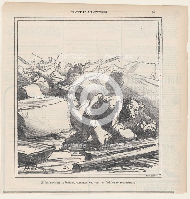 Si les ouvriers se battent, comment veut-on que l'édifice se reconstruise?, 1872. Creator: Honore Daumier.
