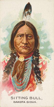 Sitting Bull, Dakota Sioux, from the American Indian Chiefs series (N2) for Allen & Ginter..., 1888. Creator: Allen & Ginter