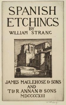 Spanish Etchings - Title Page (San Gil, Burgos), 1913. Creator: William Strang