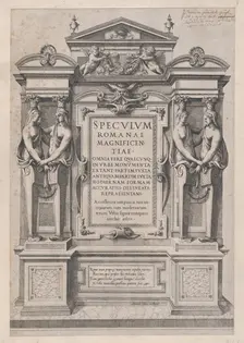 Speculum Romanae Magnificentiae: Title Page engraved within architectonic and sculptura..., 1573-77. Creator: Etienne Duperac