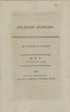 Political economy, founded in justice and humanity: in a letter to a friend, 1804. Creator: Unknown