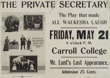 Poster for the Carroll College stage production The Private Secretary starring Alfred Lunt., 1907. Creator: Unknown
