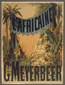 Poster for the Opera "L'Africaine" by G. Meyerbeer, 1865. Creator: Barbizet, Antoine (1821-1866)