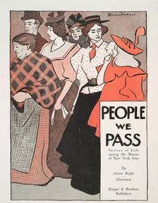 People We Pass Stories of Life among the Masses of New York City, By Julian Ralph..., c1896. Creator: Edward Penfield