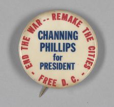 Pinback button for Channing Phillips presidential campaign, 1968. Creator: Unknown