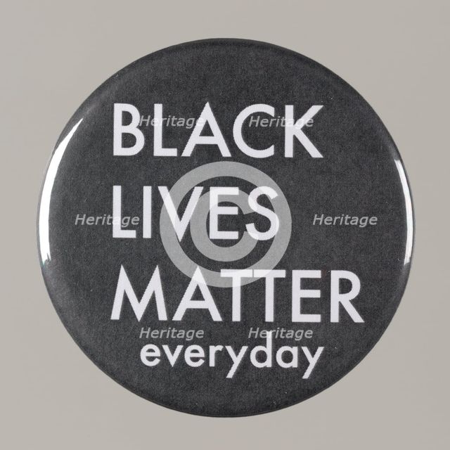 Pinback button stating "Black Lives Matter Everyday", from MMM 20th Anniversary, 2015. Creator: Unknown.