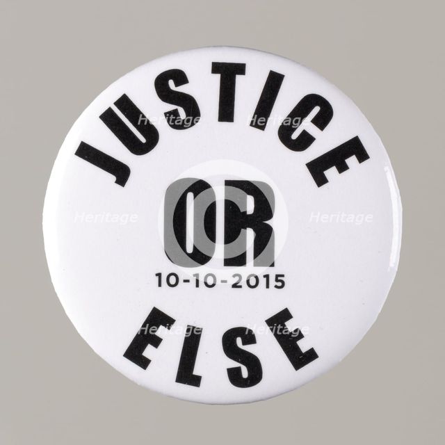 Pinback button stating "Justice Or Else 10-10-2015", from MMM 20th Anniversary, 2015. Creator: Unknown.