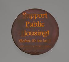 Pinback button promoting public housing in New York City, late 20th century. Creator: Unknown
