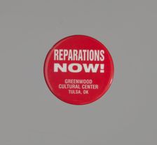 Pinback button promoting reparations for the Tulsa Race Massacre, ca. 2001. Creator: Unknown