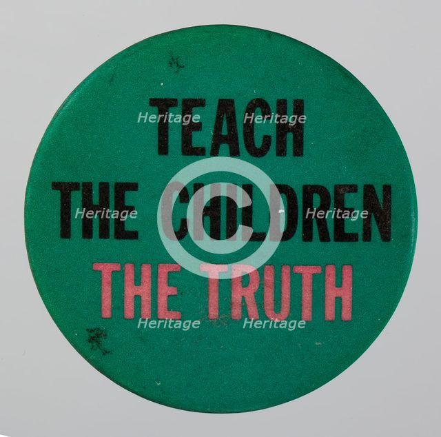Pinback button reading Teach the Children the Truth, 20th century. Creator: Unknown.