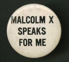 Pinback button which reads "Malcolm X Speaks For Me", 1960-1970. Creator: Unknown