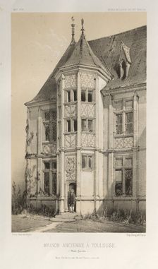 ...Pl. 43, Maison Ancienne À Toulouse (Haute-Garonne), 1860. Creator: Victor Petit (French, 1817-1874)