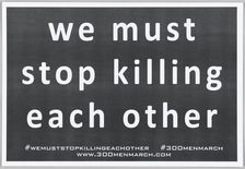 Placard for the 300 Men March, 2015. Creator: COR Health Institute