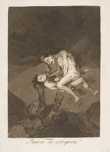 Plate 62 from Los Caprichos': Who would have thought it? (Quien lo creyera!), 1799. Creator: Francisco Goya