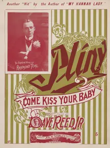 Pliny come kiss your baby 1899. Creators: Unknown, Bushnell