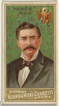 President of Mexico, from World's Sovereigns series (N34) for Allen & Ginter Cigarettes, 1889., 1889 Creator: Allen & Ginter