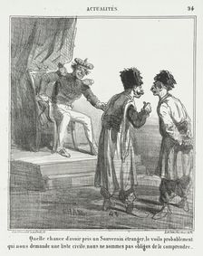 Qu'elle chance d'avoir pris un Souverain étranger, le voila probablement qui nous demande..., 1866. Creator: Cham