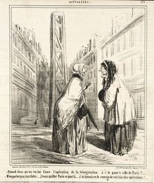 Quand donc qu'on va lui faire l'opération de la triangulation à c'te pauv'e ville de Paris?..., 1860 Creator: Cham