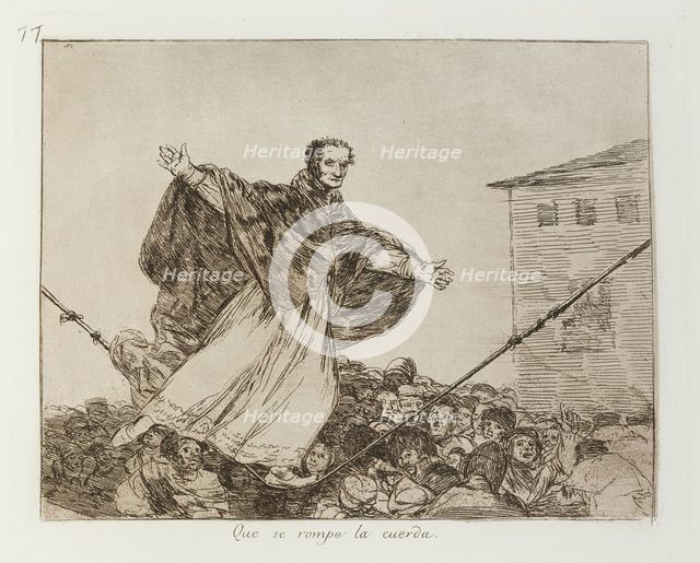 Que se rompe la cuerda.; Los Desastres de la Guerra, Madrid 1863. Creator: Francisco Goya.