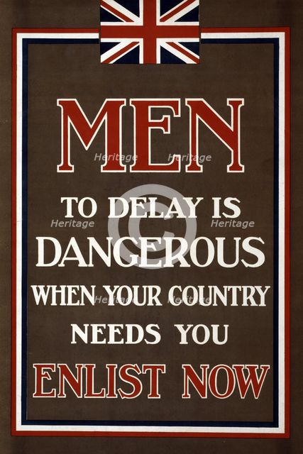 Recruitment Poster Men, to Delay is Dangerous When Your Country Needs You, Enlist Now, 1915.