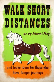 Walk short distances. Go by Shanks Pony and leave room for... WWII poster, between 1939 and 1946 Creators: Central Office of Information, Jan Le Witt, George Him