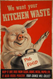 We Want Your Kitchen Waste World War II poster, c1939-c1945. Creator: John Gilroy