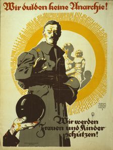 We Will not Tolerate Anarchy! , 1919. Creator: Suchodolski; Siegmund von (1875-1935)