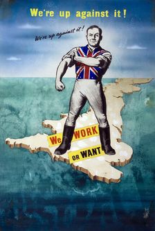 We're up against it! We work or want World War II poster, between 1939 and 1946. Creators: Central Office of Information, Unknown