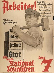 What we bring you: work - freedom - bread. Vote National Socialists List 7, 1932. Creator: Albrecht, Felix (active 1932-1941)