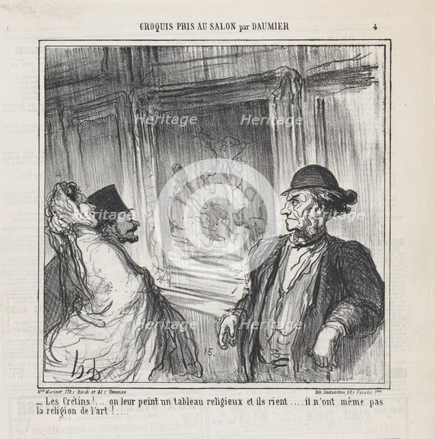 What idiots! You paint a religious picture for them and they laugh... Le Charivari, June 1, 1865 Creator: Honore Daumier.