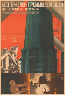 Without Heavy Industry We Cannot Build Any Industry , 1930. Creator: Klutsis, Gustav (1895-1938)