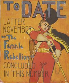 To Date Female Rebellion, c1895-11. Creator: William Rodney Barnes