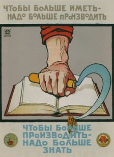 To have more, we must produce more. To produce more, it is necessary to know more, 1920. Artist: Zelensky, Alexander Nikolaevich (1882-1942)