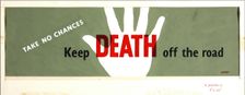 Take no chances. Keep death off the road World War II poster, between 1939 and 1946. Creators: Central Office of Information, Ashley Havinden