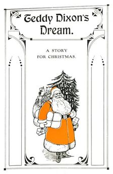 Teddy Dixon's Dream. - A Story for Christmas 1907. Artist: Soldan & Co