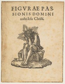 The Man of Sorrows Seated, title page of The Small Passion (copy).n.d. Creator: Johann Mommard