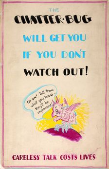 The chatterbug will get you if you don't watch out! Careless..., WWII poster, between 1939 and 1946 Creators: Central Office of Information, Unknown