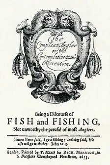 The Compleat Angler or the Contemplative Man's Recreation c1653