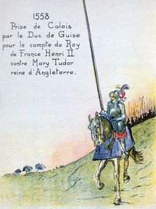 The Duke of Guise captures Calais from the English, 7 January 1558 (20th century)