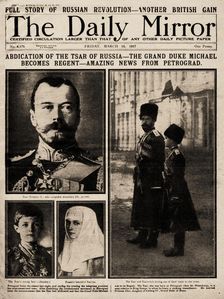 The Daily Mirror Front Page from March 16th, 1917: Abdication of the Tsar of Russia..., 1917. Creator: Historic Object