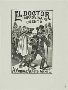 The Impromptu Doctor, n.d. Creator: José Guadalupe Posada