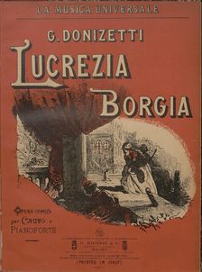 The piano score of the opera Lucrezia Borgia by Gaetano Donizetti. Creator: Anonymous
