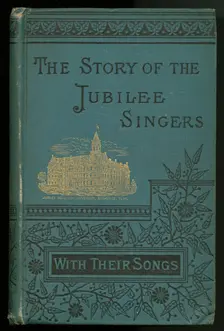 The Story of the Jubilee Singers: With Their Songs, 1883. Creator: Unknown