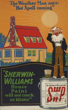 The weather man says: Hot spell coming. Sherwin-Williams house paint [..] c1895 - 1917. Creator: Unknown