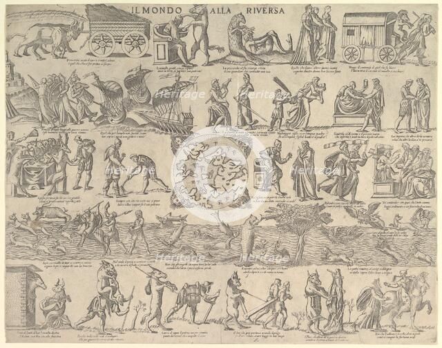 The World Turned Upside Down (Il Mondo alla Riversa), 1552-79. Creator: Nicolo Nelli.