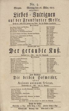 Theater playbill for "Liebes-Intriguen auf der Frankfurter Messe," "Der geraubte Kuß"..., c1827. Creator: Georg Christian Roemer